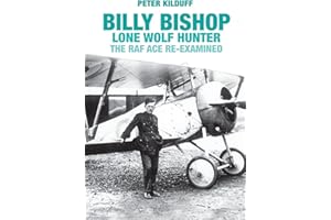 Billy Bishop Lone Wolf Hunter: The RAF Ace Re-examined