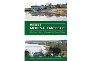 Mining in a Medieval Landscape: The Royal Silver Mines of the Tamar Valley