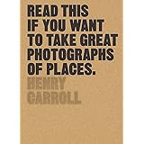 Read This if You Want to Take Great Photographs of Places: (Beginners Guide, Landscape Photography, Street Photography)