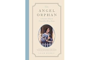 The Angel Orphan: Charlotte Mason Finds Her Way Home - Tales of Boldness and Faith - Book 1