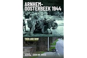 Arnhem-oosterbeek 1944: Then and Now