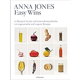Easy Wins: 12 Zutaten für die raffinierte Gemüseküche - 125 vegetarische und vegane Rezepte - Ausgezeichnet mit dem Deutschen