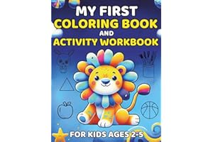 My First Coloring Book And Activity Workbook For Kids Ages 2-5: Worksheets For Boys and Girls| Animals, Fruits and Vegetables, Shapes To Learn For Toddlers| Preschool and Kindergarten