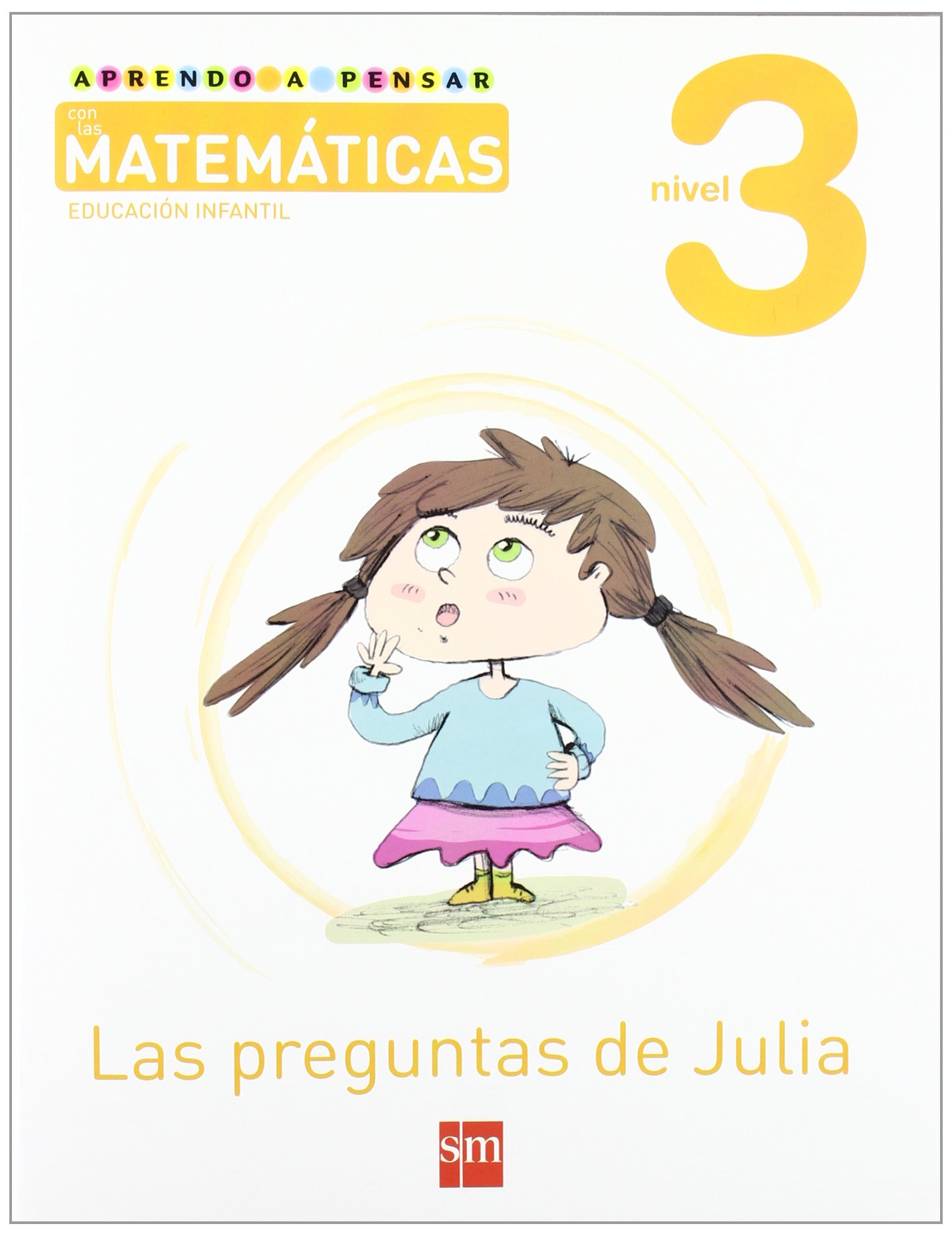 Aprendo a pensar con las matemáticas: Las preguntas de Julia. Nivel 3. Educación Infantil