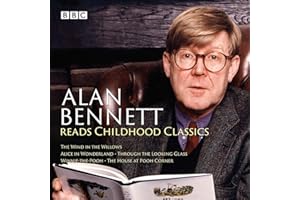 Alan Bennett Reads Childhood Classics: The Wind in the Willows; Alice in Wonderland; Through the Looking Glass; Winnie-the-Pooh; The House at Pooh Corner