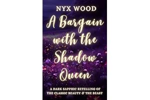 A Bargain with the Shadow Queen: A Dark Sapphic Retelling of the Classic Beauty & the Beast (The Shadow Realm, Band 1)
