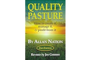 Quality Pasture: How to Create It, Manage It & Profit from It
