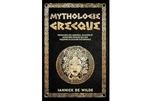 MYTHOLOGIE GRECQUE: Découvrez les légendes, divinités et aventures épiques qui ont façonné la culture occidentale