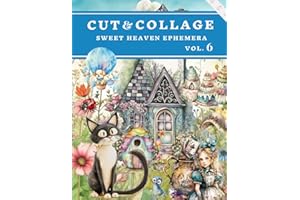 Cut and Collage Sweet Heaven Ephemera Book Vol.6: High Quality Images Of Paradise For Paper Crafts, Scrapbooking, Mixed Media, Junk Journals, Decorative Art and More.