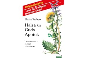 Hälsa ur Guds Apotek: Läkande örter, råd och erfarenheter: Schwedische Ausgabe