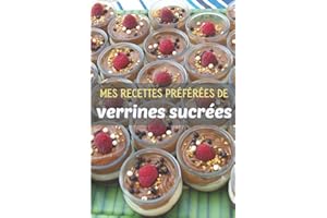 Mes recettes préférées de verrines sucrées: Carnet de notes à remplir (15,24 cms X 22,86 cms, 100 pages) / 98 fiches pour noter et créer vos préparations !