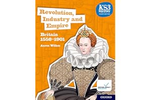 Revolution, Industry and Empire: Britain 1558-1901 Student Book (KS3 History 4th Edition)