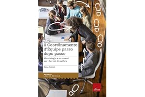 Il coordinamento d'equipe passo dopo passo. Metodologia e strumenti per i servizi di welfare