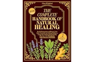 THE COMPLETE HANDBOOK OF NATURAL HEALING: Heal Inflammation and Renew Your Body Naturally: for Lifelong Wellness, Longevity, and Freedom from Big Pharma, 2 Exclusive Video Recipes and Natural Remedies