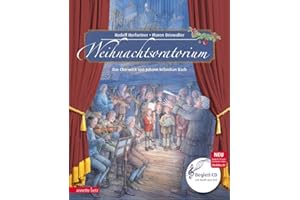 Weihnachtsoratorium (Das musikalische Bilderbuch mit CD und zum Streamen): Das Chorwerk von Johann Sebastian Bach Teil I - III
