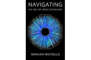 Navigating the Out-of-Body Experience: Special Revised & Expanded Edition