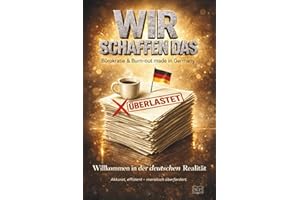 WIR SCHAFFEN DAS – Bürokratie & Burn-out made in Germany: Bitter und so wahr, dass’s schon wieder komisch ist