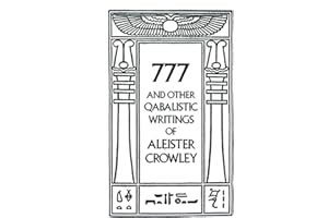 777 And Other Qabalistic Writings Of Aleister Crowley, Including Gemetria & Sepher Sephiroth