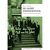 50 Jahre Umerziehung: Die 68er und ihre Hinterlassenschaften (Die Werkreihe von Tumult)