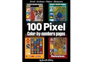 100 PIXEL Color By Numbers: Animals + Landscape + Pattern + Masterpiecies: Squares Coloring Book for Adults Relaxation and Stress Relief