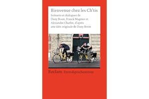 Bienvenue chez les Ch’tis. Scénario et dialogues de Dany Boon, Franck Magnier et Alexandre Charlot, d’après une idée originale de Dany Boon. ... (GER): 19821 (Reclams Universal-Bibliothek)
