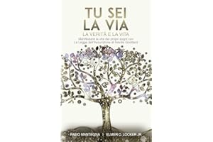 Tu sei la Via: Manifestare la vita dei propri sogni con La Legge dell'Assunzione di Neville Goddard - Un libro sul successo e la spiritualità: 1