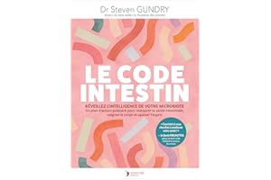 Le Code intestin: Réveillez l'intelligence de votre microbiote. Un plan d'action puissant pour restaurer la santé intestinale, soigner le corps et apaiser l'esprit