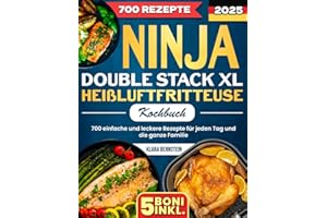Ninja Double Stack XL Heißluftfritteusen-Kochbuch: 700 einfache und leckere Rezepte für jeden Tag und die ganze Familie