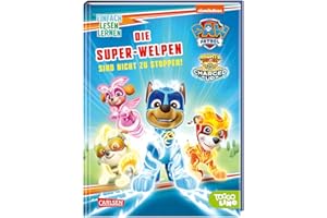 PAW Patrol Erstlesebuch: Die Super-Welpen sind nicht zu stoppen!: Einfach Lesen Lernen | 2 Mighty Pups-Abenteuer für die 1. Lesestufe mit Leserätseln und Comic-Elementen von Skye, Chase & Co.