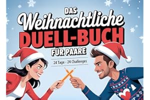 Das weihnachtliche Duell-Buch für Paare: 24 Tage - 24 Challenges: Der witzige Adventskalender für Paare. Mit lustigen Duellen und Spielen durch den Advent I Das perfekte Geschenk