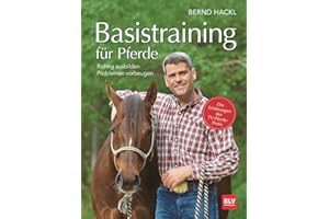 Basistraining für Pferde: Richtig ausbilden · Problemen vorbeugen (BLV Pferde & Reiten)