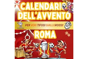 Calendario Avvento Roma: Enigmistica, Attività, Giochi, Quiz e Curiosità Per Veri Tifosi Giallorossi Bambini Ragazzi e Adulti Aspettando il Natale.
