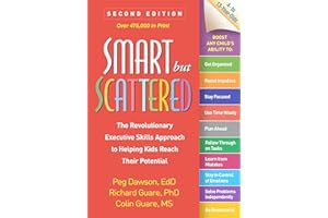 Smart but Scattered, Second Edition: The Revolutionary Executive Skills Approach to Helping Kids Reach Their Potential