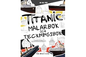 TITANIC Malarbok och Teckningsbok för barn 3 - 8 år: Have fun colouring the Titanic and drawing the parts of the huge liner.