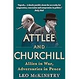 Attlee and Churchill: Allies in War, Adversaries in Peace