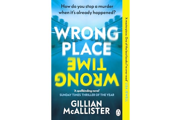 Wrong Place Wrong Time: How do you stop a murder when it’s already happened? THE MILLION-COPY INTERNATIONAL BESTSELLER