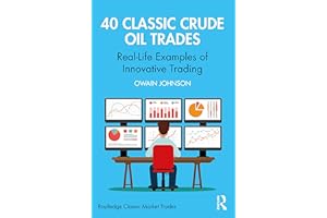 40 Classic Crude Oil Trades: Real-Life Examples of Innovative Trading (Routledge Classic Market Trades)