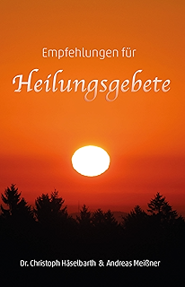 Praktische Ratschlage Fur Gebet Um Heilung Ebook Haselbarth Dr Christoph Amazon De Kindle Shop