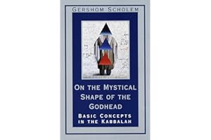 On the Mystical Shape of the Godhead: Basic Concepts in the Kabbalah (Mysticism and Kabbalah)