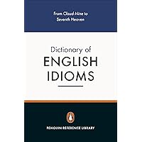 The Penguin Dictionary of English Idioms (4,000+ Idioms) (Penguin Reference Books)