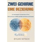 Zwei Gehirne, eine Beziehung: Praxisratgeber für neurodiverse Paare: Kommunikation, Konflikte und Nähe bei Autismus und Asper