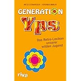 Generation Yps: Das Retro-Lexikon unserer wilden Jugend
