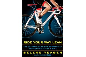 Ride Your Way Lean: The Ultimate Plan for Burning Fat and Getting Fit on a Bike