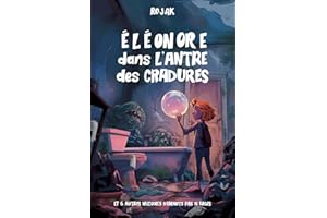 Éléonore dans l'Antre des Cradures: et 6 autres histoires d'enfants pas si sages