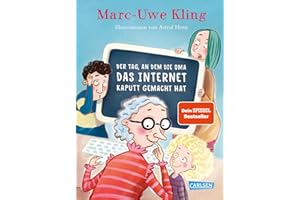 Der Tag, an dem die Oma das Internet kaputt gemacht hat (Trubel bei Tiffany, Band 1)