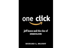 One Click: Jeff Bezos and the Rise of Amazon.com
