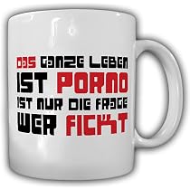 Amazon.de: Das ganze Leben ist Porno ist nur die Frage wer fickt ...