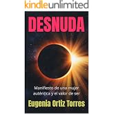 DESNUDA: Manifiesto de una mujer aut&eacute;ntica y el valor de ser