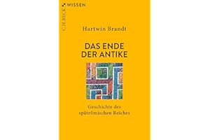 Das Ende der Antike: Geschichte des spätrömischen Reiches (Beck'sche Reihe)
