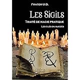 Les Sigils : traité de magie pratique: Les clés du succès